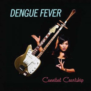 Dengue-Fever_Cannibal-Courtship