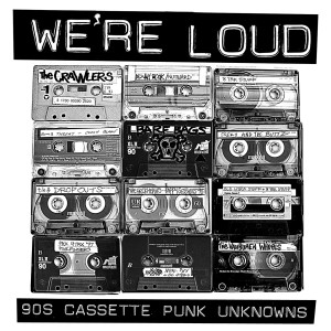 WE'RE LOUD 90s Cassette Punk Unknowns - COVER 01